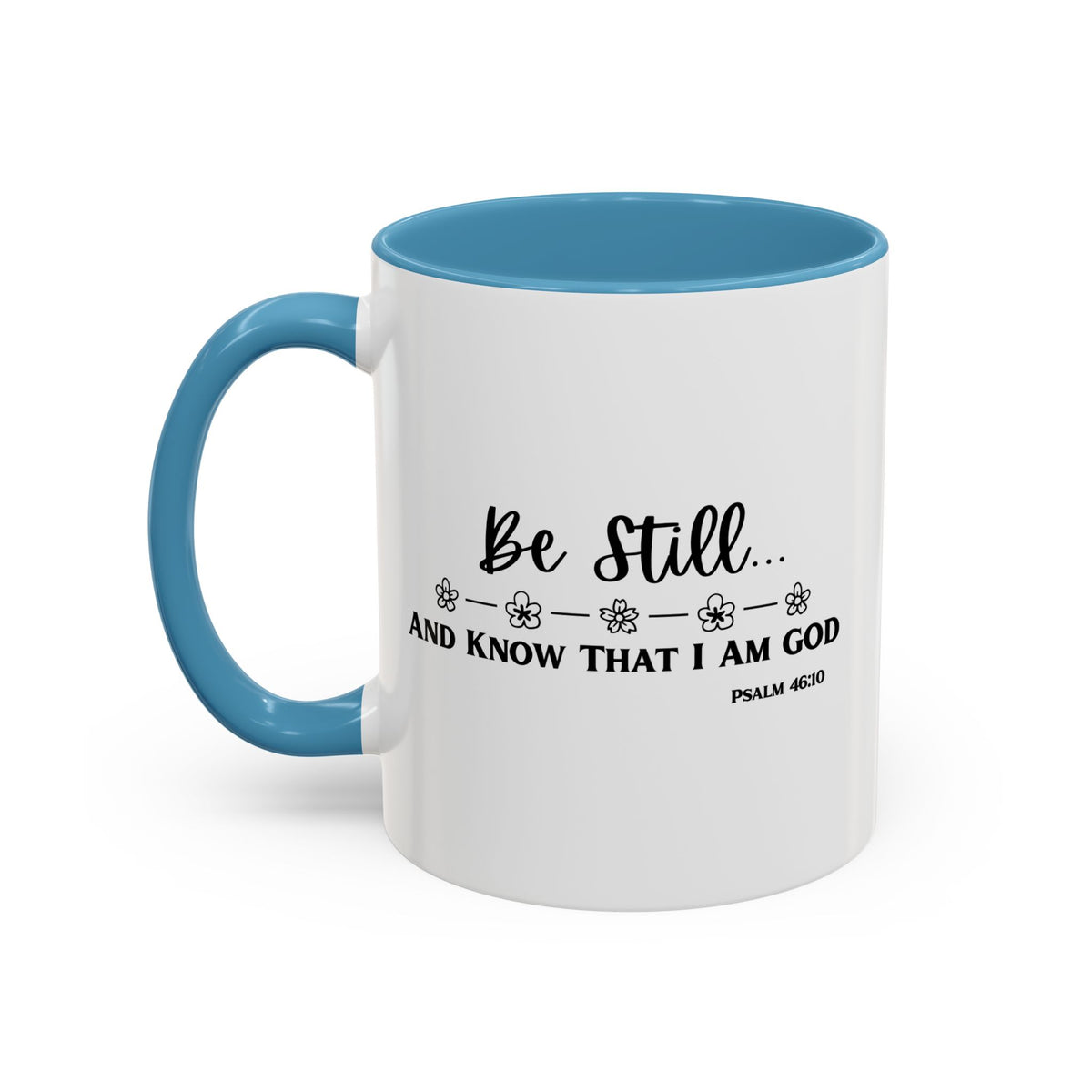 Psalm 46:10: Inspirational Coffee Mug - Be Still and Know That I Am God | 11oz