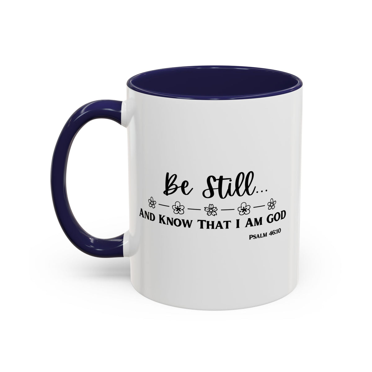 Psalm 46:10: Inspirational Coffee Mug - Be Still and Know That I Am God | 11oz