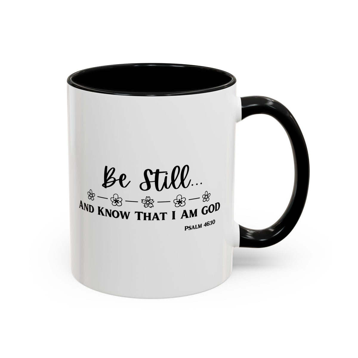 Psalm 46:10: Inspirational Coffee Mug - Be Still and Know That I Am God | 11oz