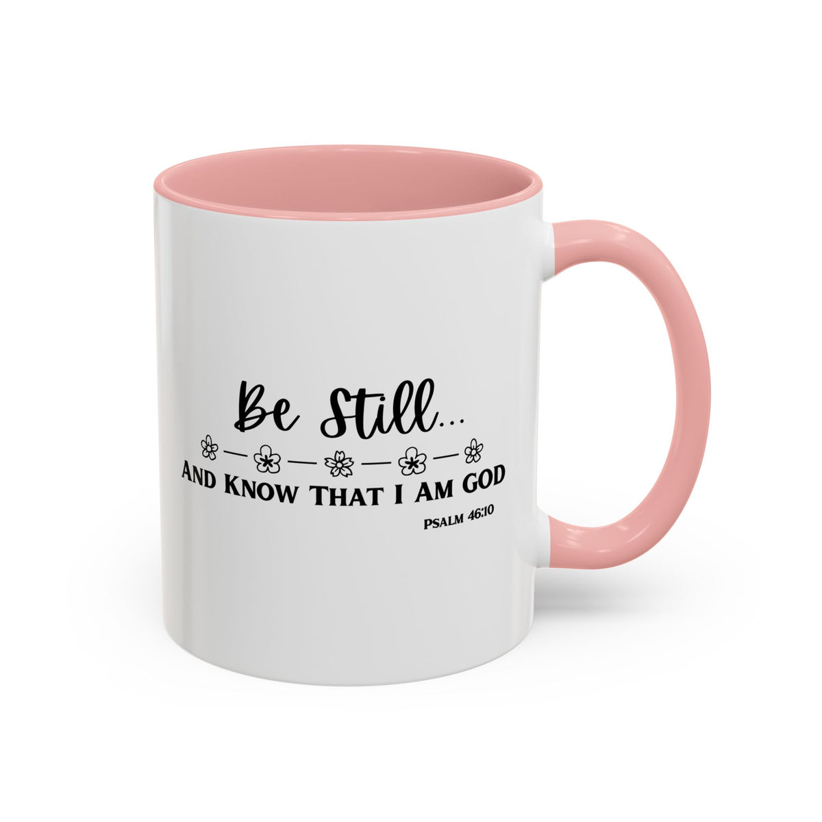 Psalm 46:10: Inspirational Coffee Mug - Be Still and Know That I Am God | 11oz