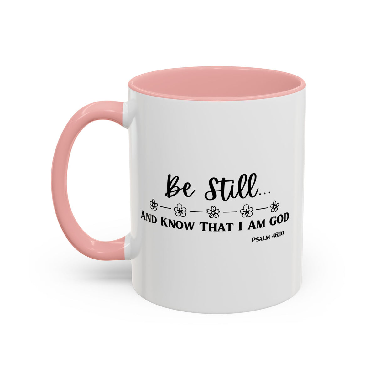 Psalm 46:10: Inspirational Coffee Mug - Be Still and Know That I Am God | 11oz