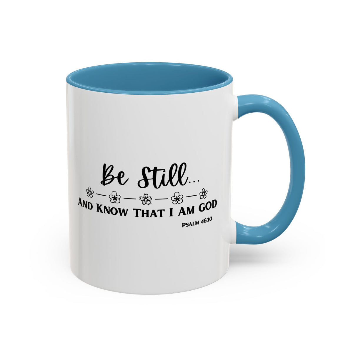 Psalm 46:10: Inspirational Coffee Mug - Be Still and Know That I Am God | 11oz