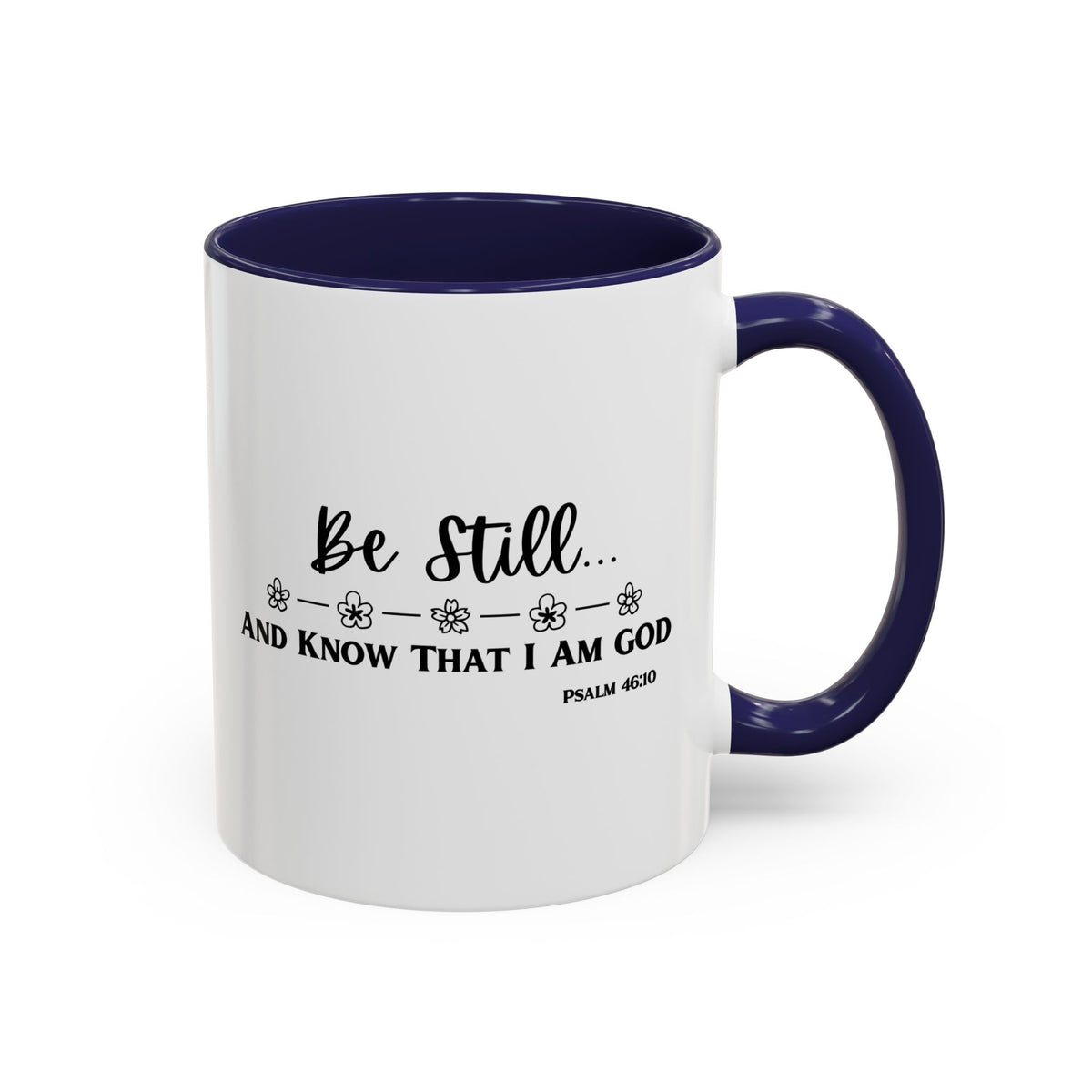 Psalm 46:10: Inspirational Coffee Mug - Be Still and Know That I Am God | 11oz